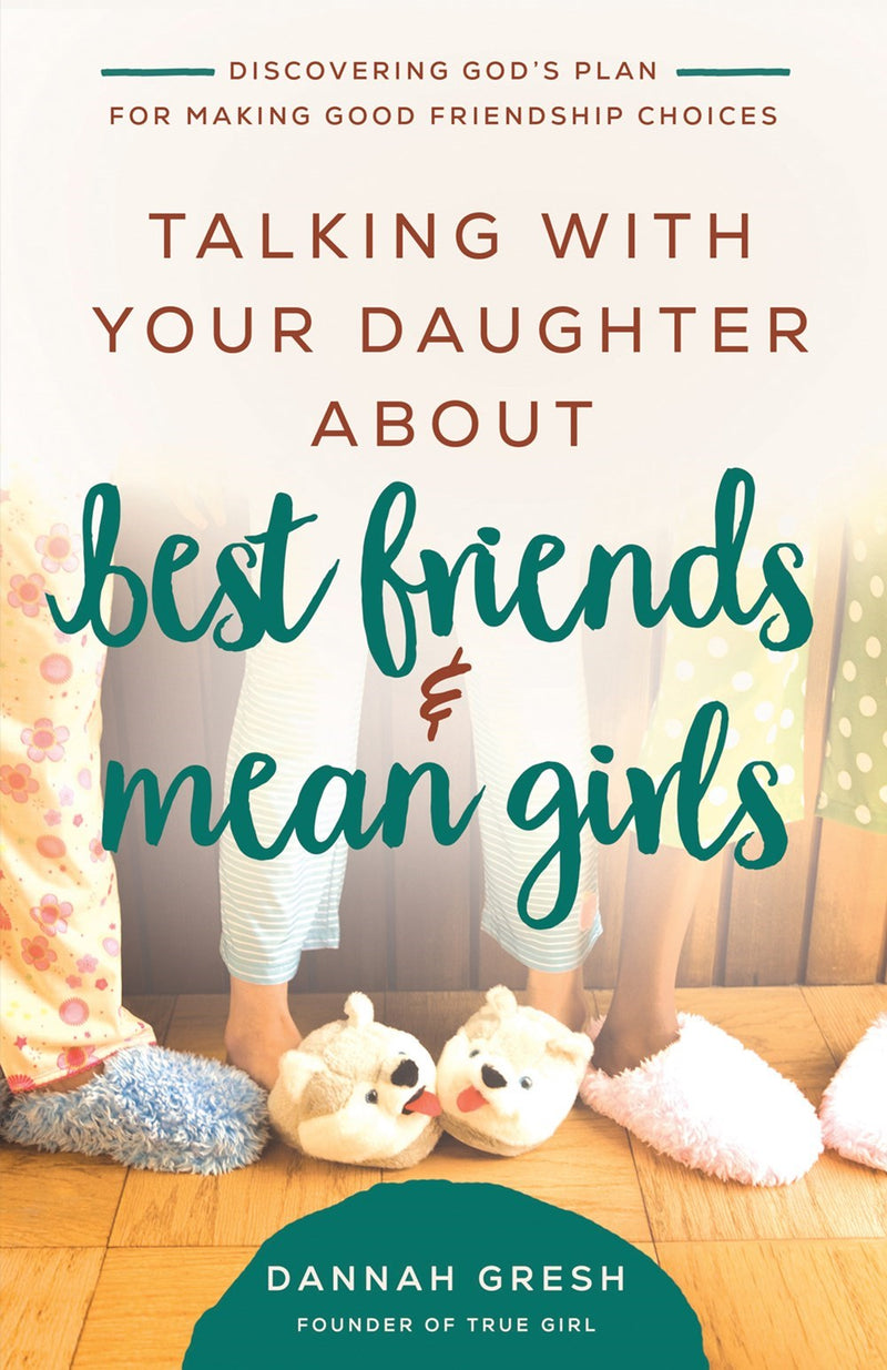 Talking With Your Daughter About Best Friends And Mean Girls