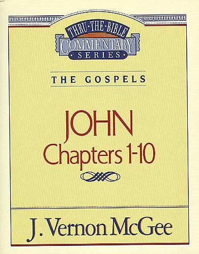 John: Chapters 1-10 (Thru The Bible Commentary)