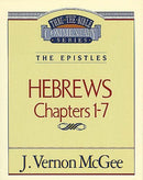 Hebrews: Chapters 1-7 (Thru The Bible Commentary)