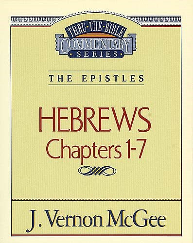 Hebrews: Chapters 1-7 (Thru The Bible Commentary)