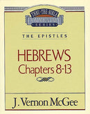 Hebrews: Chapters 8-13 (Thru The Bible Commentary)