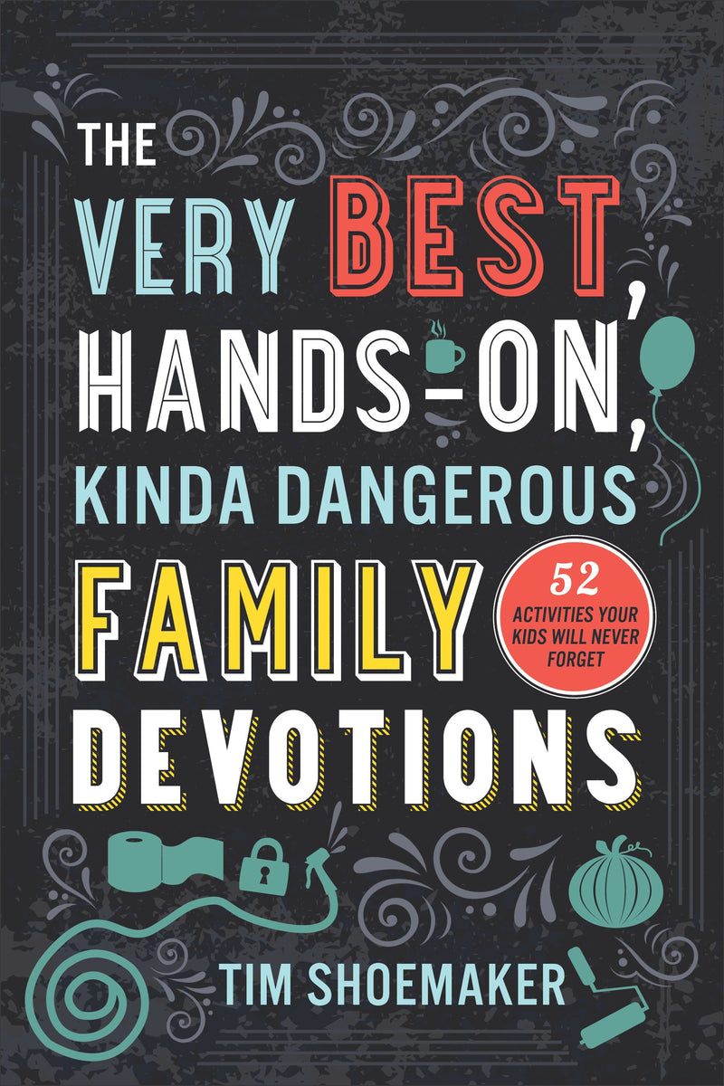 The Very Best  Hands-On  Kinda Dangerous Family Devotions