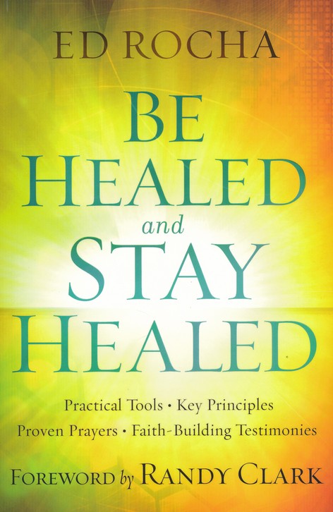 Be Healed and Stay Healed