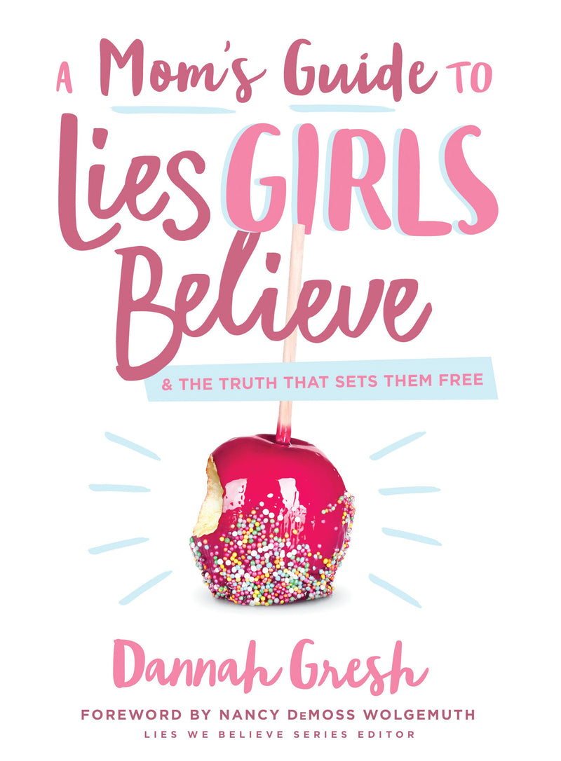 A Mom's Guide To Lies Girls Believe 