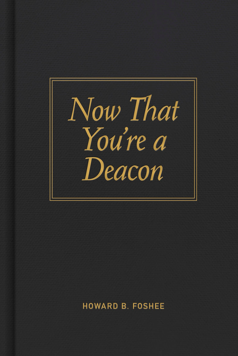 Now That You're A Deacon