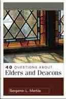 40 Questions About Elders And Deacons