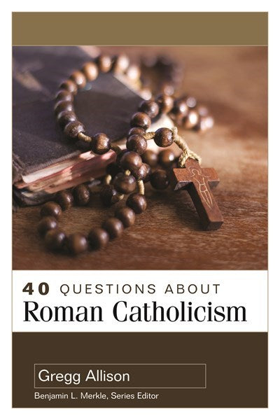 40 Questions About Roman Catholicism (40 Questions)