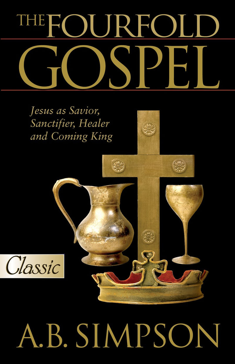 A B Simpson: The Fourfold Gospel