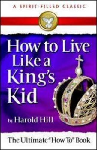 How To Live Like A King's Kids (A Spirit-Filled Classic)