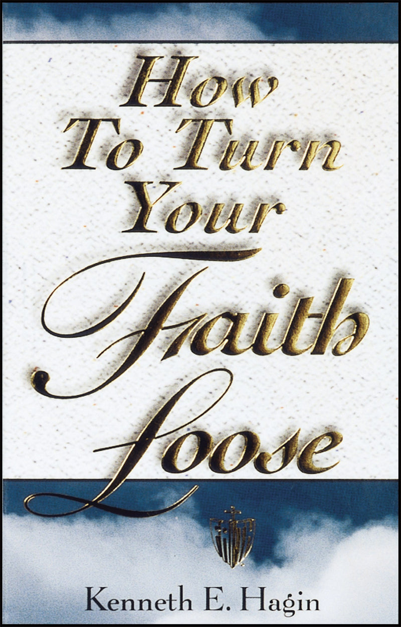 How To Turn Your Faith Loose