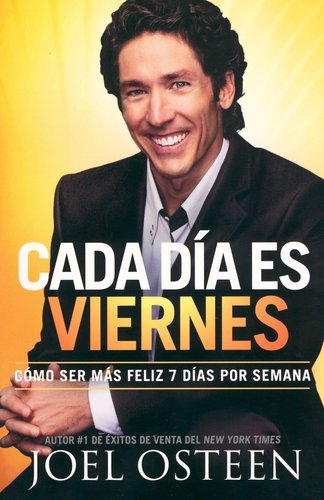 Cada Dia Es Viernes: Como Ser Feliz 7 Di