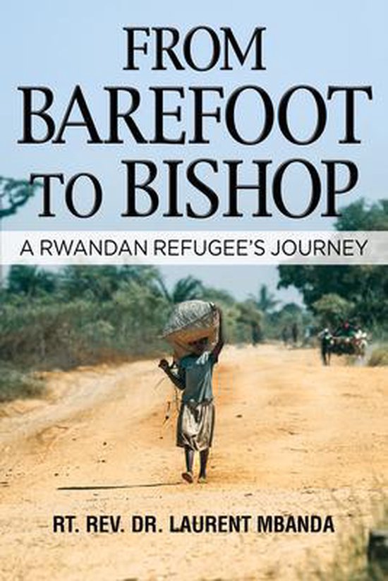 From Barefoot to Bishop: A Rwandan Refug