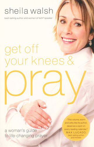 Get Off Your Knees and Pray