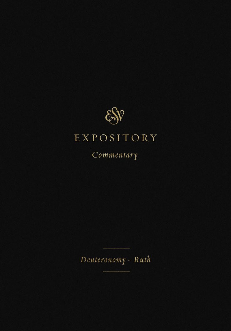 ESV Expository Commentary: Deuteronomy-Ruth (Volume 2)