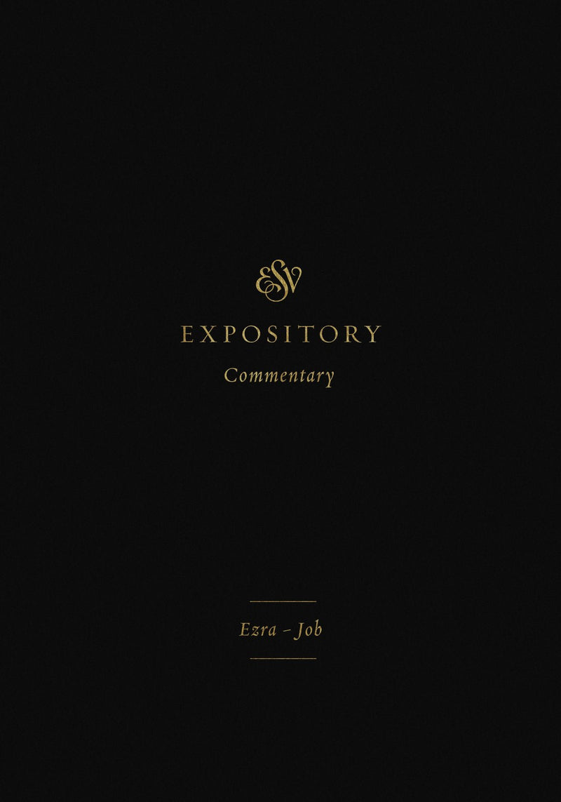 ESV Expository Commentary: Ezra-Job (Volume 4)