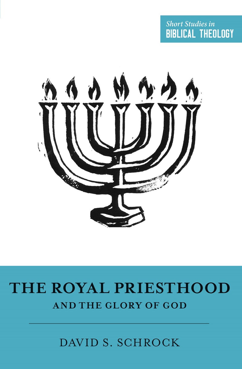 The Royal Priesthood And The Glory Of God (Short Studies In Biblical Theology)