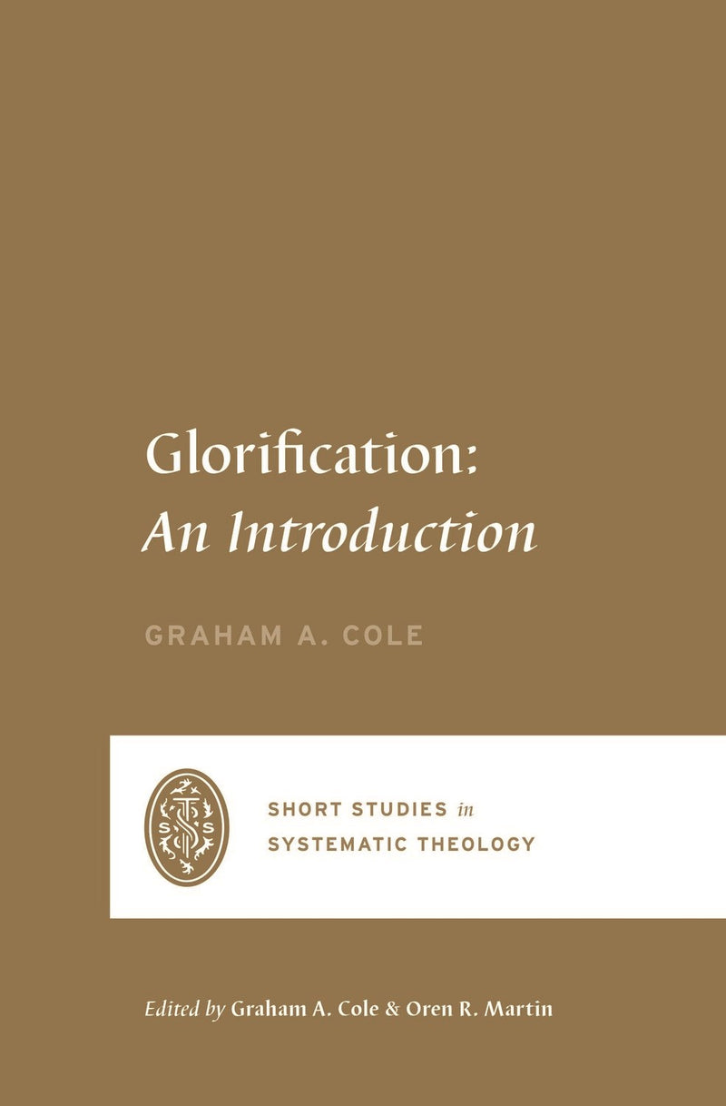 Glorification (Short Studies In Systematic Theology)