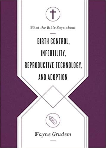 What The Bible Says About Birth Control  Infertility  Reproductive Technology & Adoption