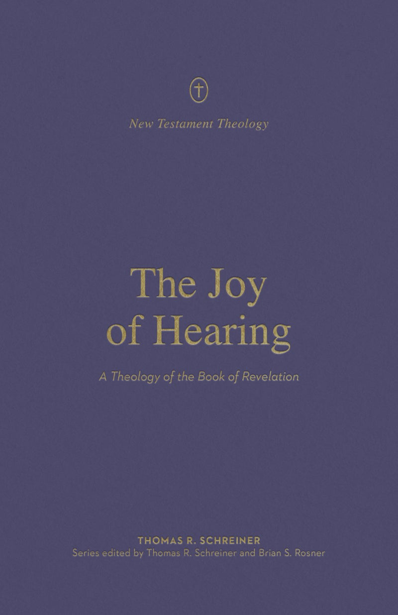 The Joy Of Hearing (New Testament Theology)