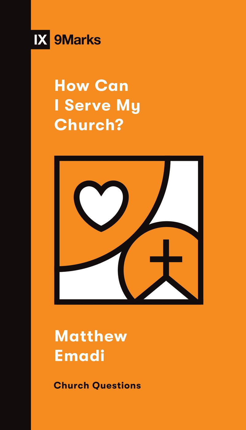 How Can I Serve My Church? (9Marks: Church Questions)