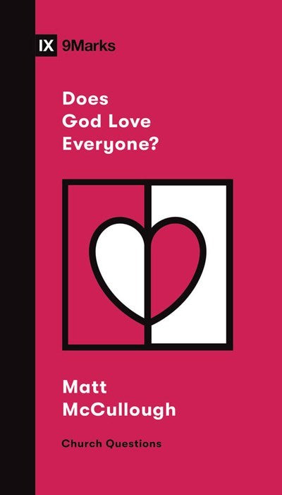 Does God Love Everyone? (9Marks Church Questions)