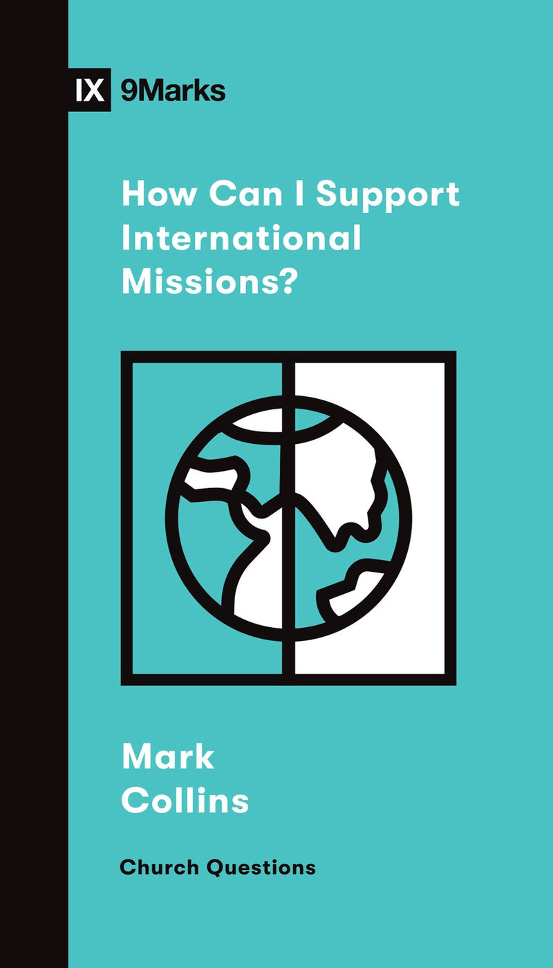 How Can I Support International Missions? (9Marks Church Quesitons)