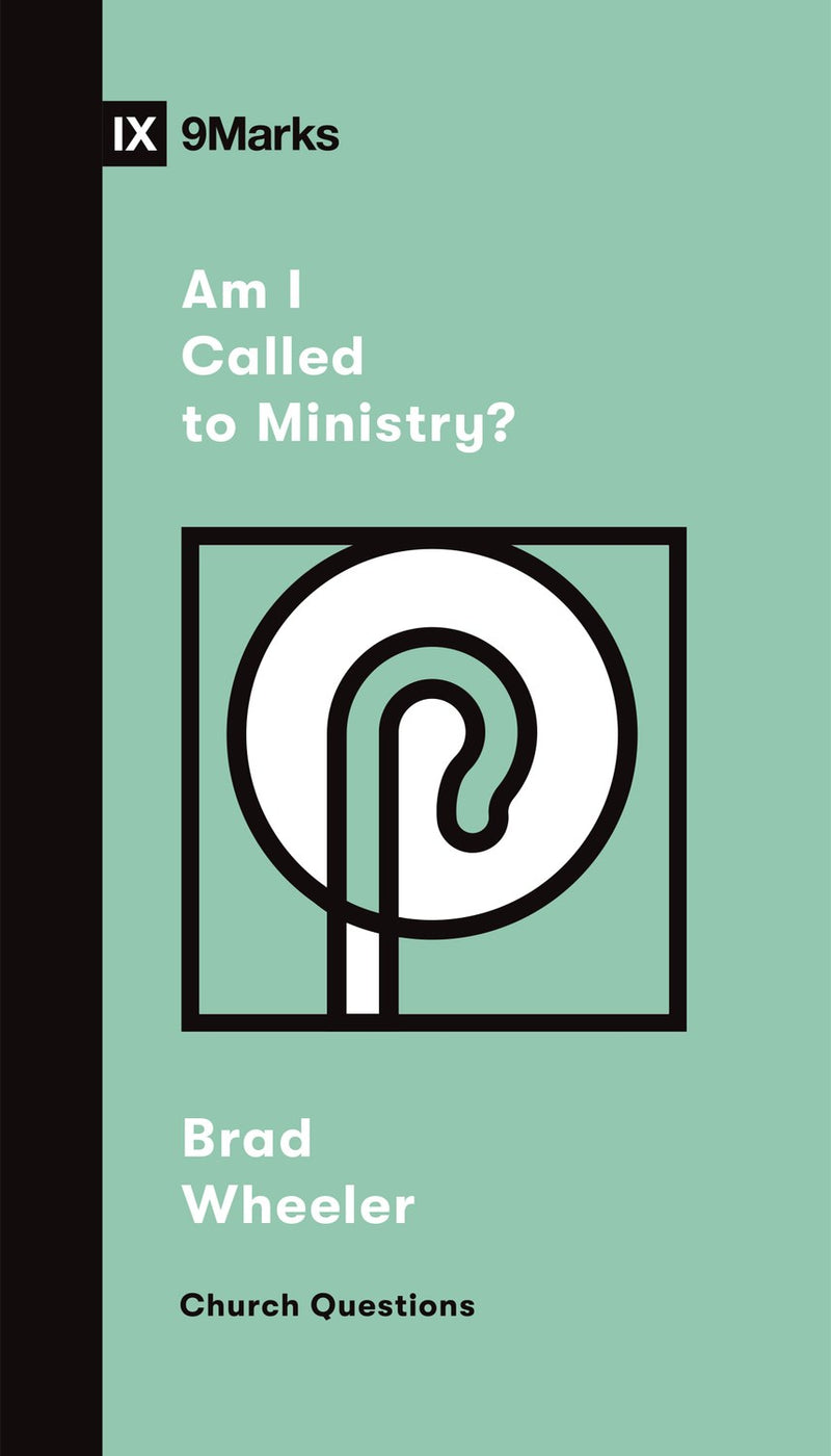 Am I Called To Ministry? (9Marks Church Questions)