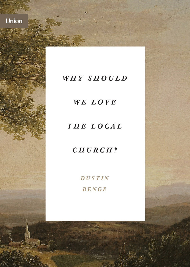 Why Should We Love The Local Church?