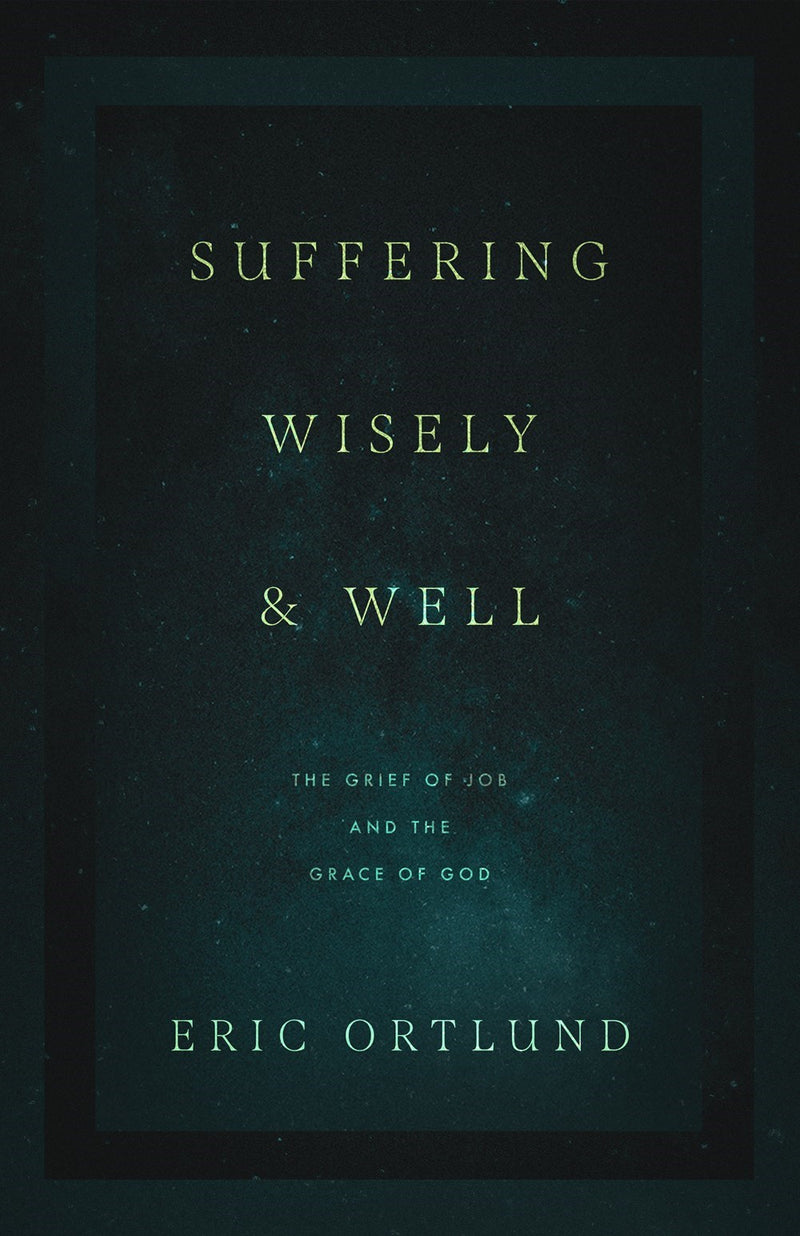 Suffering Wisely And Well