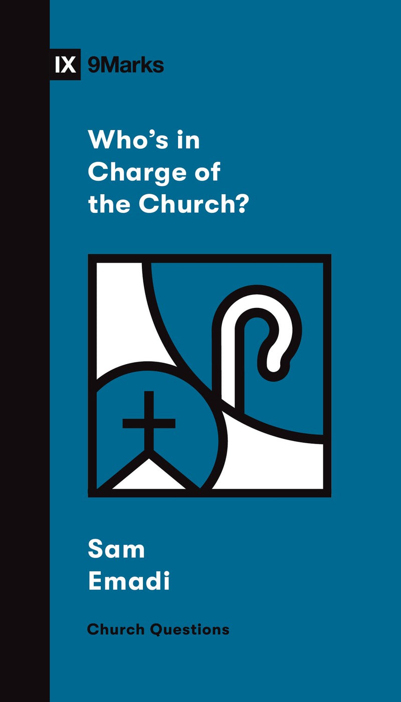 Who's In Charge Of The Church? (9Marks Church Questions)