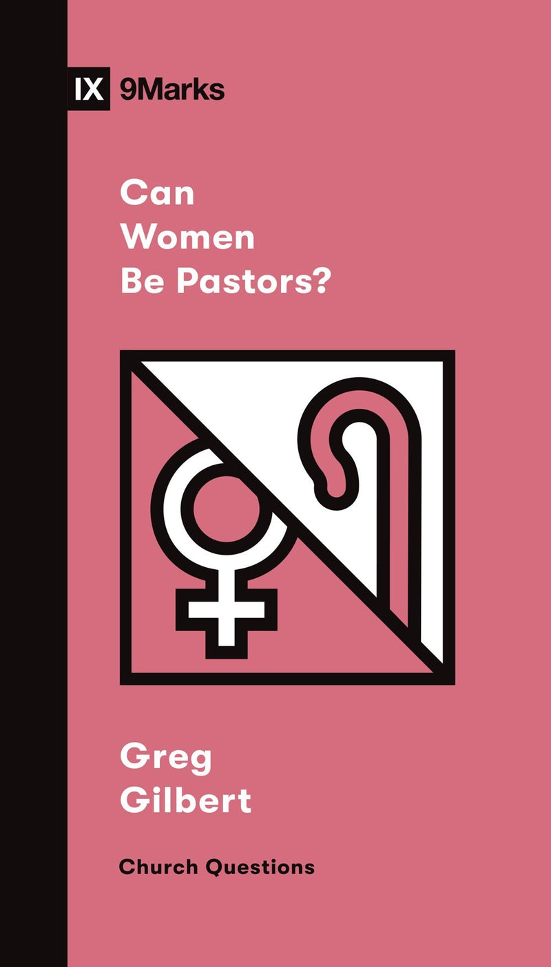 Can Women Be Pastors? (9 Marks Church Questions)