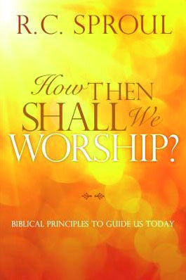 How Then Shall We Worship?