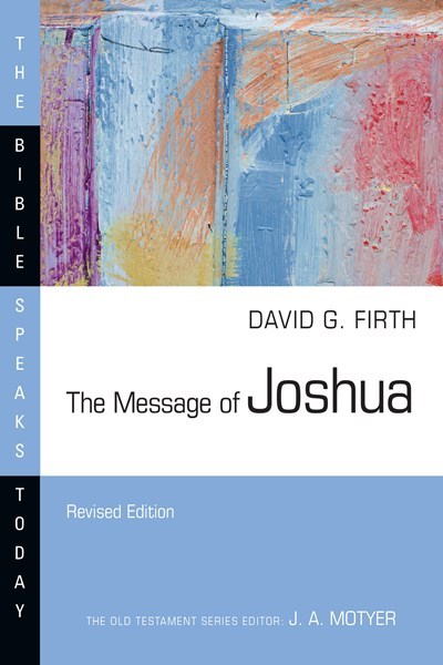 The Message Of Joshua (Revised) (The Bible Speaks Today)
