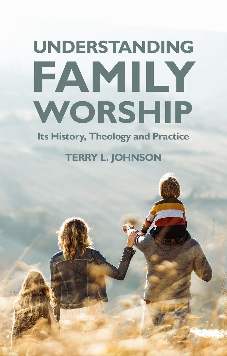 Understanding Family Worship (January 2022)