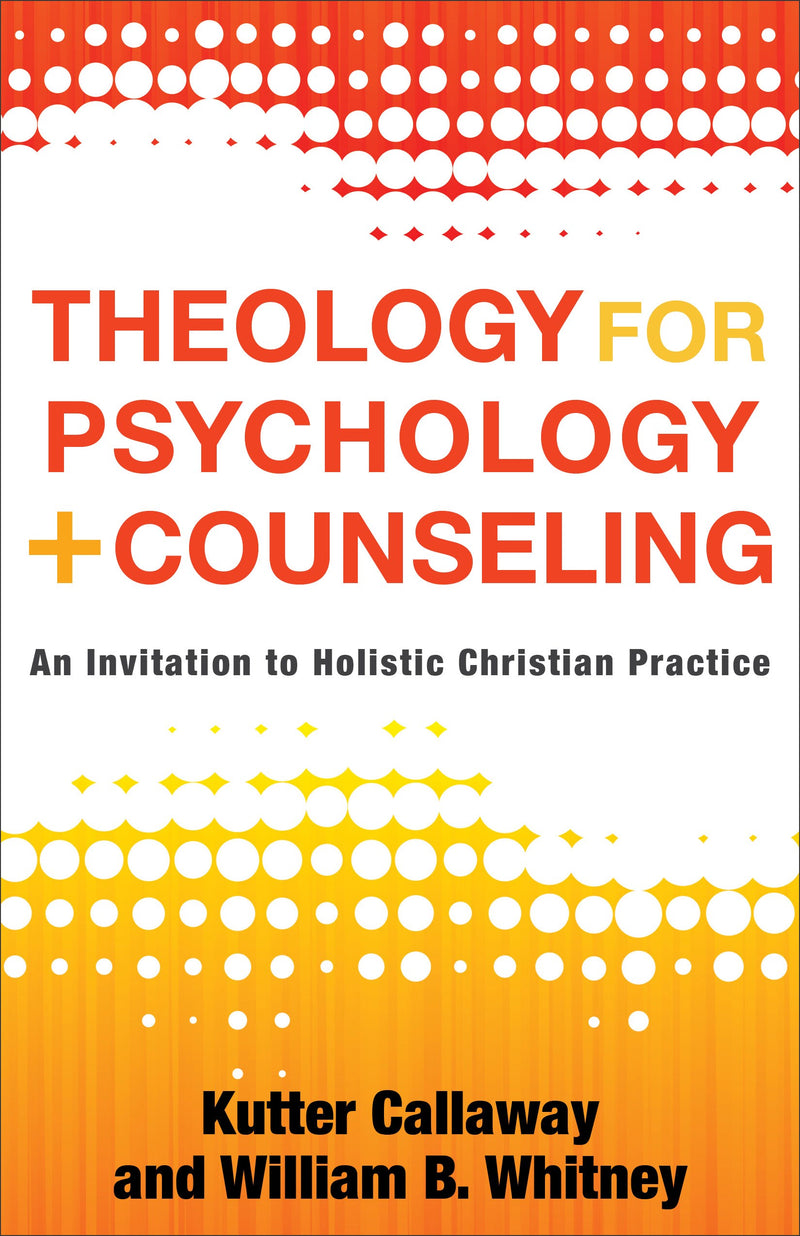 Theology For Psychology And Counseling