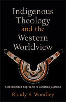 Indigenous Theology And The Western Worldview