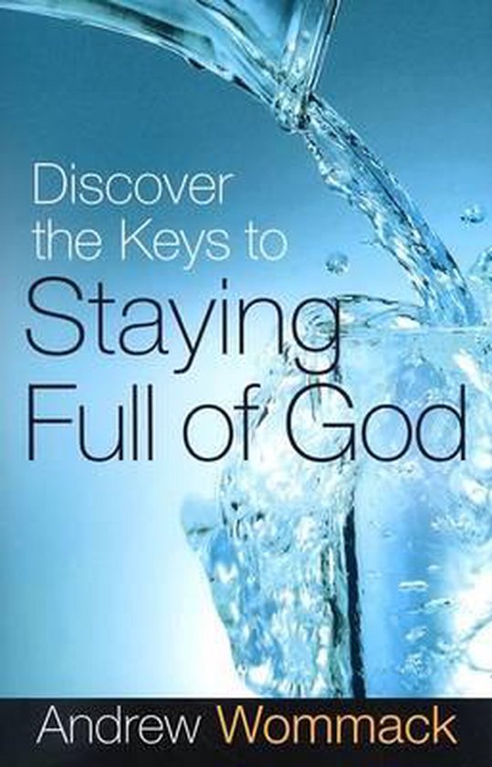 Discover The Keys To Staying Full Of God