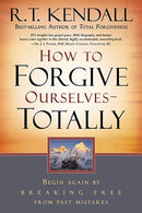 How To Forgive Ourselves-Totally