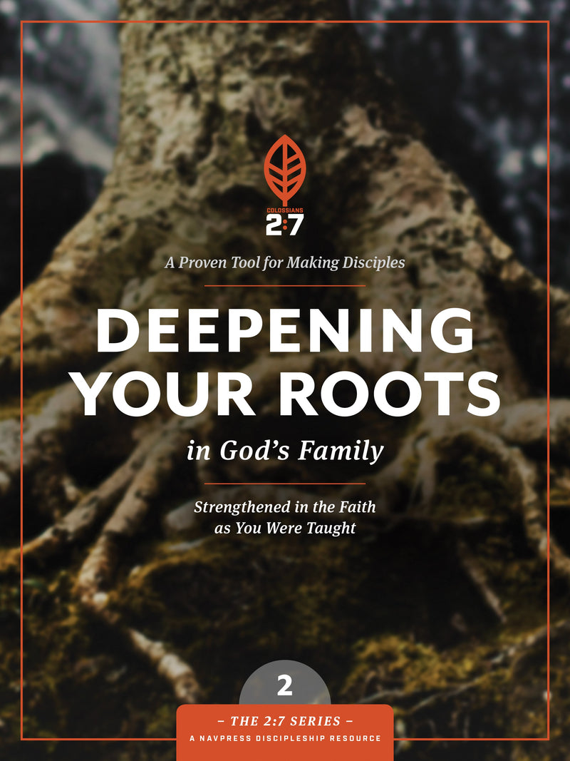 Deepening Your Roots In God's Family (2:7 Series V2)