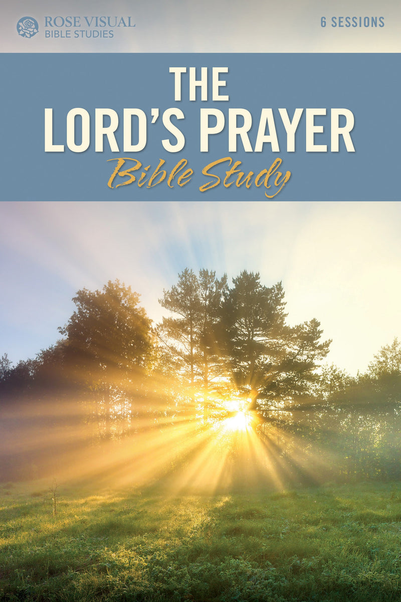 The Lord's Prayer Bible Study (Rose Visual Bible Studies)