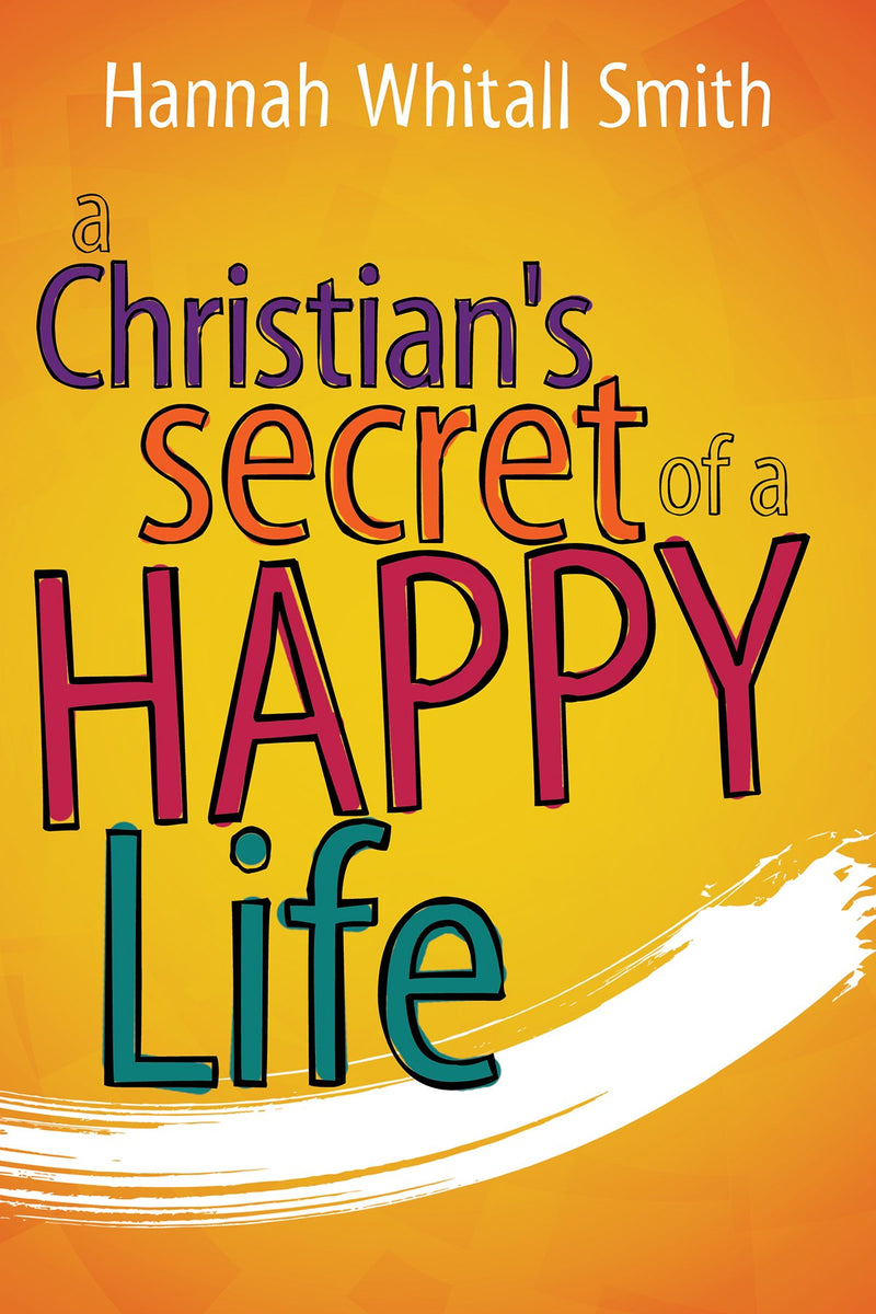 Christians Secret Of A Happy Life 