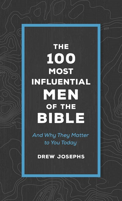 The 100 Most Influential Men Of The Bible