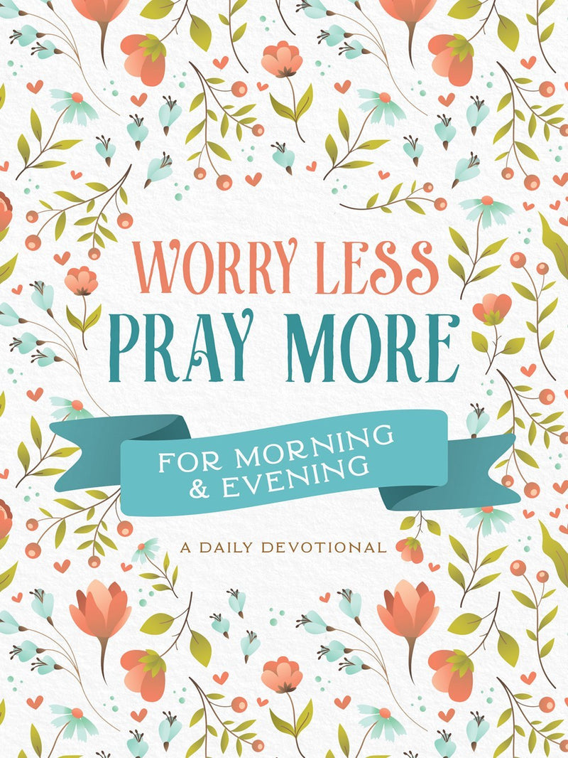 Worry Less  Pray More For Morning And Evening