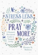 Stress Less  Pray More