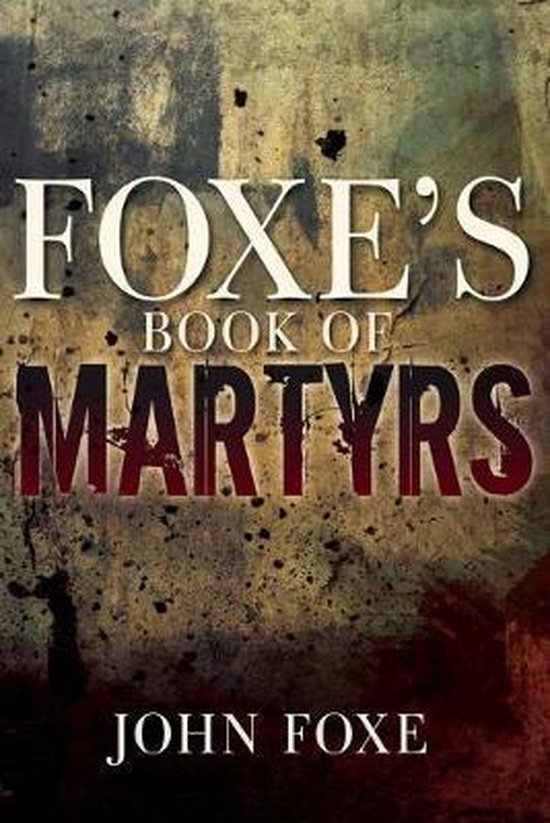 Foxe's Book Of Martyrs