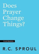 Does Prayer Change Things? (Crucial Questions) (Redesign)