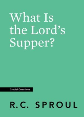 What Is The Lord's Supper? (Crucial Questions) (Redesign)