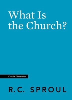 What Is The Church? (Crucial Questions) (Redesign)