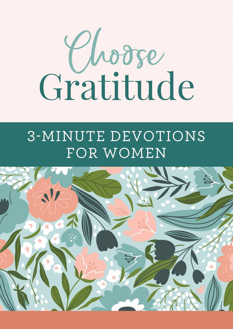 Choose Gratitude: 3-Minute Devotions For Women