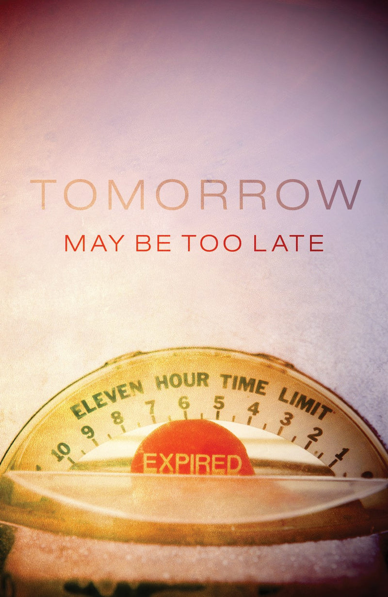 Tract-Tomorrow May Be Too Late (KJV) (Pack Of 25)